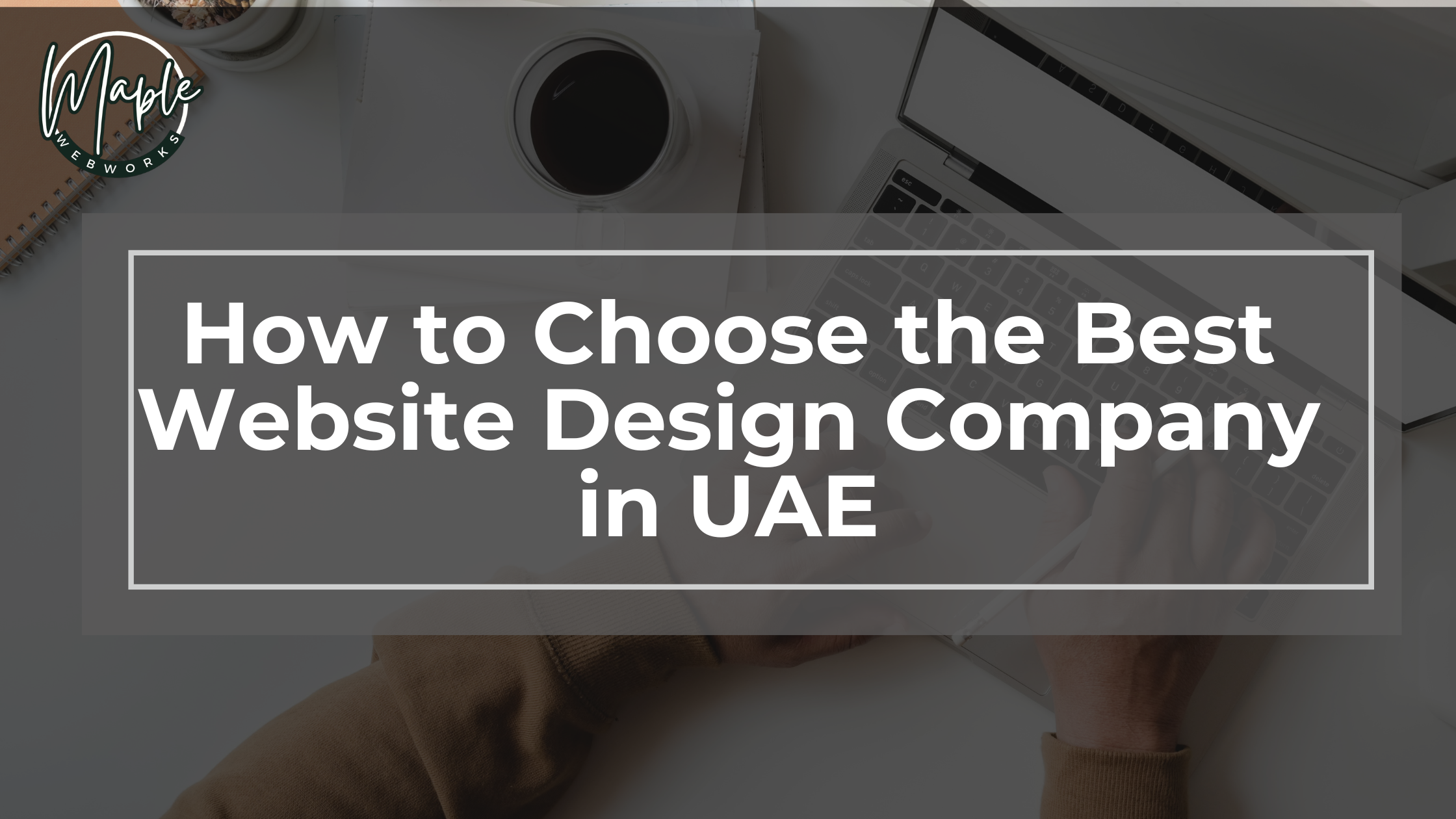 How to choose the best website design company in UAE